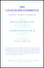 The Near-Death Experience: Problems, Prospects, Perspectives - Bruce Greyson