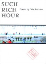 Such Rich Hour - Cole Swensen