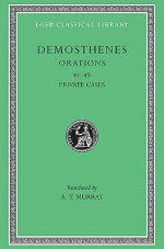 Demosthenes: Orations - Demosthenes, A.T. Murray