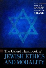 The Oxford Handbook of Jewish Ethics and Morality - Elliot N. Dorff, Jonathan K. Crane