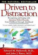 Driven To Distraction: Recognizing and Coping with Attention Deficit Disorder from Childhood Through Adulthood - Edward M. Hallowell, John J. Ratey