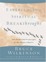 Experiencing Spiritual Breakthroughs - Bruce H. Wilkinson