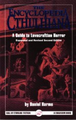 The Encyclopedia Cthulhiana: A Guide to Lovecraftian Horror (Call of Cthulhu) - Daniel Harms