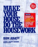 Make Your House Do the Housework - Don Aslett, Laura Aslett Simons