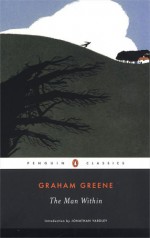 The Man Within - Graham Greene, Jonathan Yardley