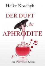 Der Duft Der Aphrodite - Heike Koschyk