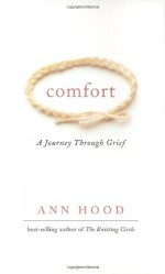 Comfort: A Journey Through Grief - Ann Hood