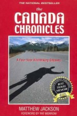 The Canada Chronicles: A Four-Year Hitching Odyssey - Pat Morrow, Matthew Jackson