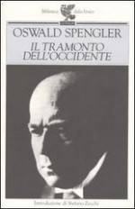 Il tramonto dell'Occidente. Lineamenti di una morfologia della storia mondiale - Oswald Spengler, R. Calabrese Conte, M. Cottone, Furio Jesi