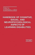 Handbook of Cognitive, Social, and Neuropsychological Aspects of Learning Disabilities: Volume 2 - Stephen J. Ceci