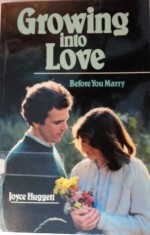 Growing into Love: Before You Marry - Joyce Huggett