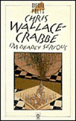 I'm Deadly Serious - Chris Wallace-Crabbe