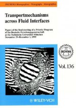 Transportmechanisms Accross Fluid Interfaces: Papers of the Final Meeting of a Priority Program of the Deutsche Forschungsgemeinschaft at the Technische Universitat Munchen November 29 - December 1, 1999 - Gerhard Kreysa