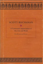 Scott Buchanan: Recollections and Essays - Charles A. Nelson, John Christensen, Scott M. Buchanan