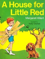 A House for Little Red (Modern Curriculum Press Beginning to Read Series) - Margaret Hillert, Kelly Oechsli