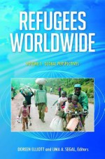 Refugees Worldwide [4 Volumes] - Richard Munson, Doreen Elliott, Uma A. Segal