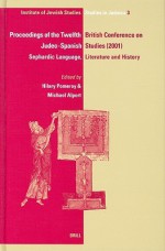 Proceedings of the Twelfth British Conference on Judeo-Spanish Studies, 24-26 June, 2001: Sephardic Language, Literature and History - Hilary Pomeroy, Michael Alpert