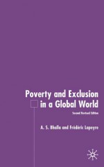 Poverty and Exclusion in a Global World - Ajit S. Bhalla, Frédéric Lapeyre