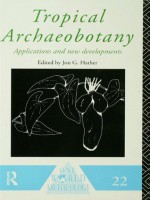 Tropical Archaeobotany: Applications and New Developments (One World Archaeology) - Jon G. Hather