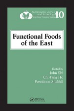 Functional Foods of the East - John Shi, Fereidoon Shahidi, Chi-Tang Ho