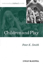 Children and Play - Peter K. Smith