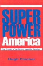 Superpower America - Hugh Fincher, Janice Phelps