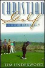 Christian Golf Psychology - Tim Underwood