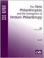 The New Philanthropists and the Emergence of Venture Philanthropy - Brock Brower