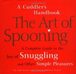 The Art of Spooning: A Cuddler's Handbook - Jim Grace, Lisa G. Grace