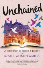 Unchained - Shirley Wright, Sally Hare, Nicola Bennetts, Nina Milton, Louise Gethin, Gail Swann, Jean Burnett, Ali Ali Bacon, Jane Jane Jones, Jenni O'Connor