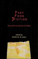 Fast Food Fiction: Short Short Stories to Go - Noelle Q. de Jesus, Jessica Zafra, Tina Cuyugan, Ramon C. Sunico, Rofel G. Brion, Eileen Tabios, Gémino H. Abad, Jose Y. Dalisay Jr., Gregorio C. Brillantes