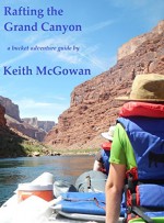 Rafting the Grand Canyon (bucket adventure guides Book 1) - Keith McGowan