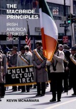 The MacBride Principles: Irish America Strikes Back - Kevin McNamara