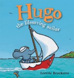 Hugo the Lifesaving Sailor - Lorette Broekstra