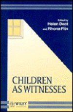 Children as Witnesses - Helen Dent, Rhona Flin