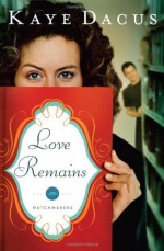 Love Remains - Kaye Dacus