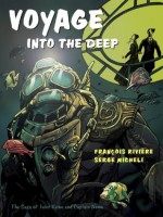 Voyage Into the Deep: The Saga of Jules Verne and Captain Nemo - François Rivière, Serge Micheli