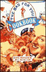 The Bad-For-You Cookbook - Chris Maynard