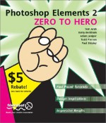 Photoshop Elements 2 Zero to Hero - Adam Juniper, Barry Beckham