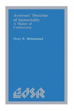 Averroes' Doctrine of Immortality: A Matter of Controversy - Ovey N. Mohammed