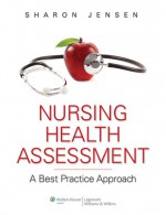 Nursing Health Assessment: A Best Practice Approach - Sharon Jensen