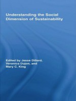 Understanding the Social Dimension of Sustainability (Routledge Studies in Development and Society) - Jesse Dillard, Veronica Dujon, Mary C. King