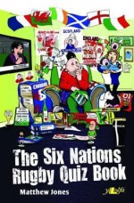 Six Nations Rugby Quiz Book - Matthew Jones