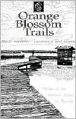 Orange Blossom Trails: Walks in the Natural Areas of Florida - Phillip Manning