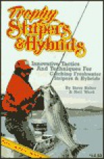 Trophy Stripers and Hybrids - Steve Baker, Neil Ward