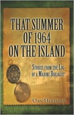 That Summer of 1964 on the Island: Stories from the Log of a Marine Biologist - Dan Hoffman