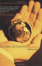 Global Account Management: Creating Value - H David Hennessey, Jean-Pierre Jeannet