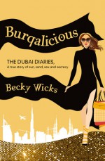 Burqalicious: The Dubai Diaries - Becky Wicks