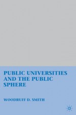 Public Universities and the Public Sphere - Woodruff D. Smith