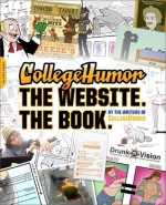 CollegeHumor: The Website. The Book. - CollegeHumor.com, Streeter Seidell